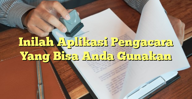 Inilah Aplikasi Pengacara Yang Bisa Anda Gunakan