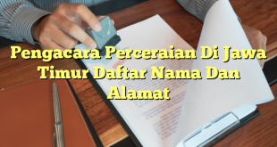 Pengacara Perceraian Di Jawa Timur Daftar Nama Dan Alamat