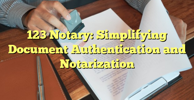 123 Notary: Simplifying Document Authentication and Notarization