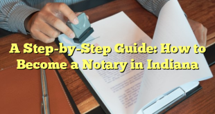 A Step-by-Step Guide: How to Become a Notary in Indiana