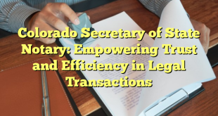 Colorado Secretary of State Notary: Empowering Trust and Efficiency in Legal Transactions