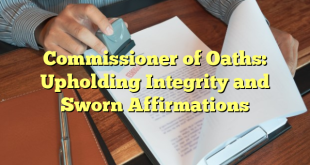 Commissioner of Oaths: Upholding Integrity and Sworn Affirmations