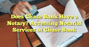 Does Chase Bank Have a Notary? Accessing Notarial Services at Chase Bank