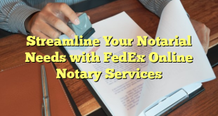 Streamline Your Notarial Needs with FedEx Online Notary Services