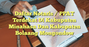 Daftar Notaris / PPAT Terdekat Di Kabupaten Minahasa Dan Kabupaten Bolaang Mongondow
